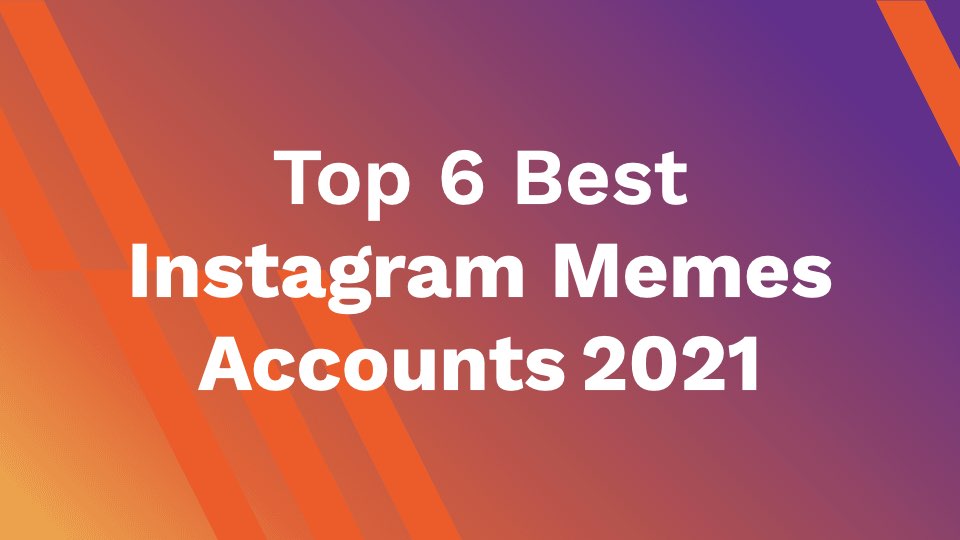 Top 6 Best Instagram Memes Accounts 2021 - AhaSave