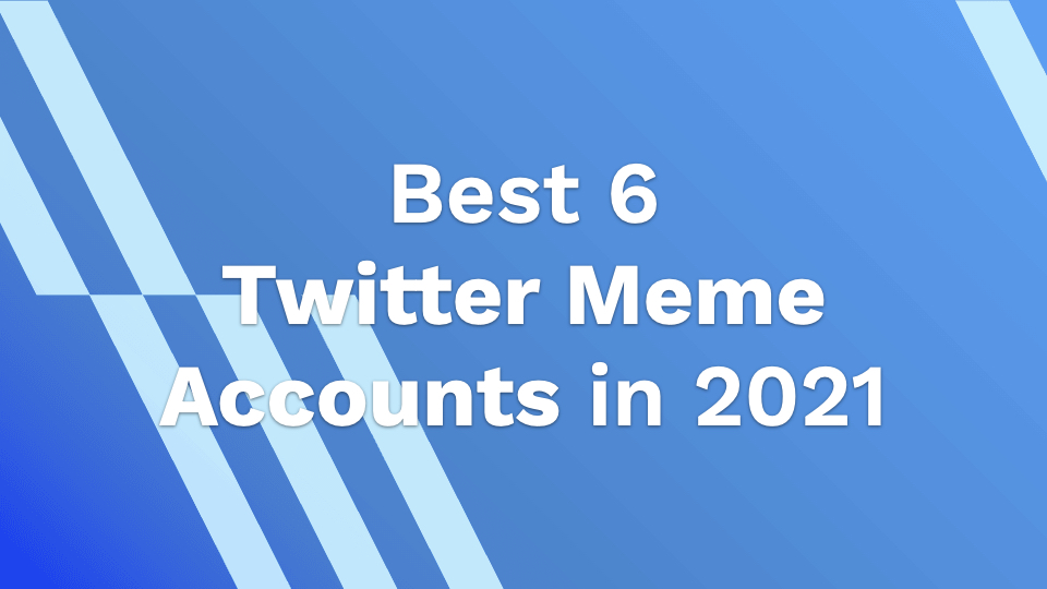 Best 6 Twitter Meme Accounts 2021 - AhaSave