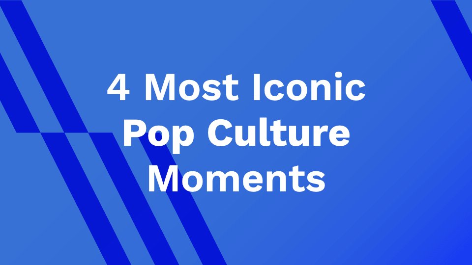 4 Most Iconic Pop Culture Moments AhaSave