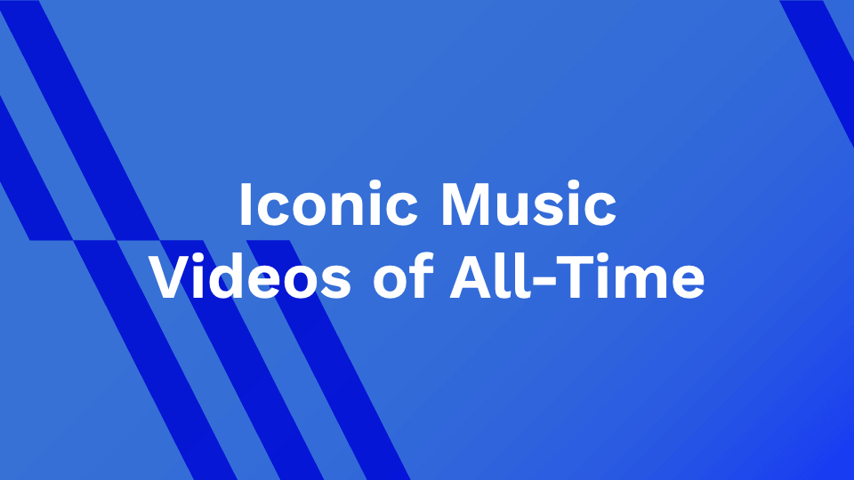 Iconic Music Videos of All Time