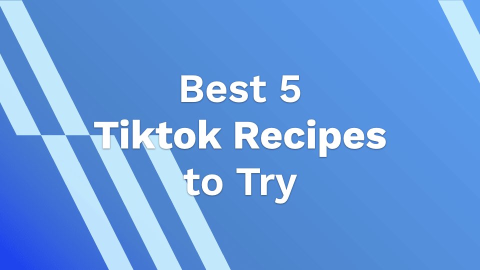 Best 5 Tiktok Recipes To Try - AhaSave