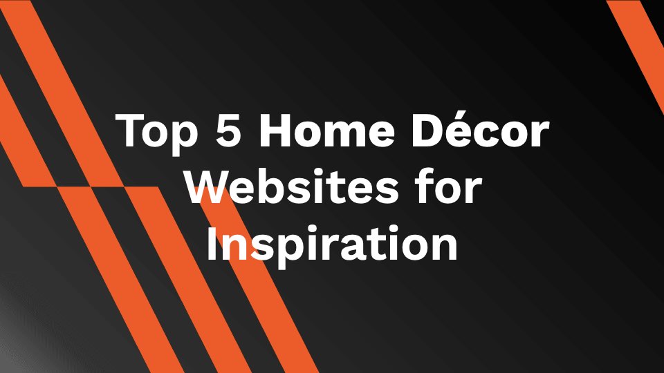 Top 5 Home Décor Websites For Inspiration - AhaSave