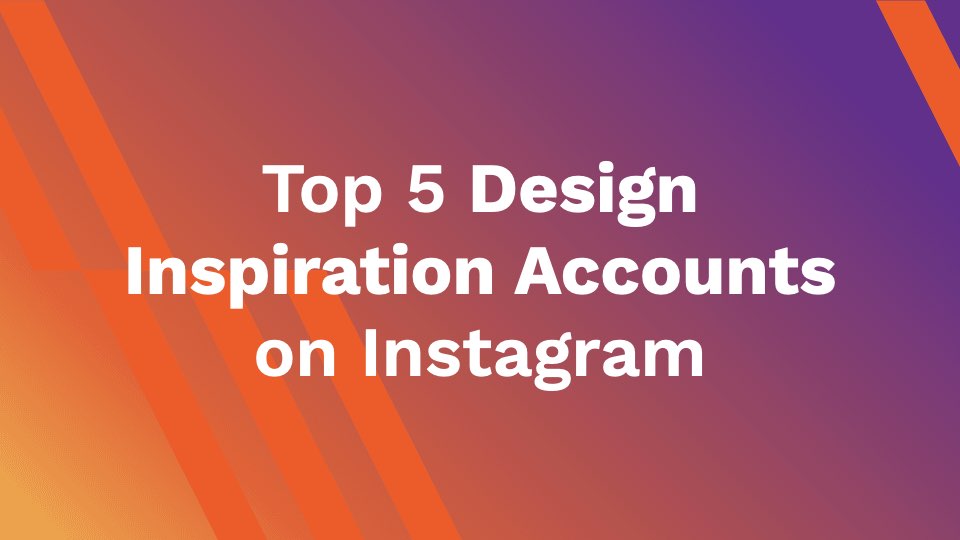 Top 5 Design Inspiration Accounts on Instagram