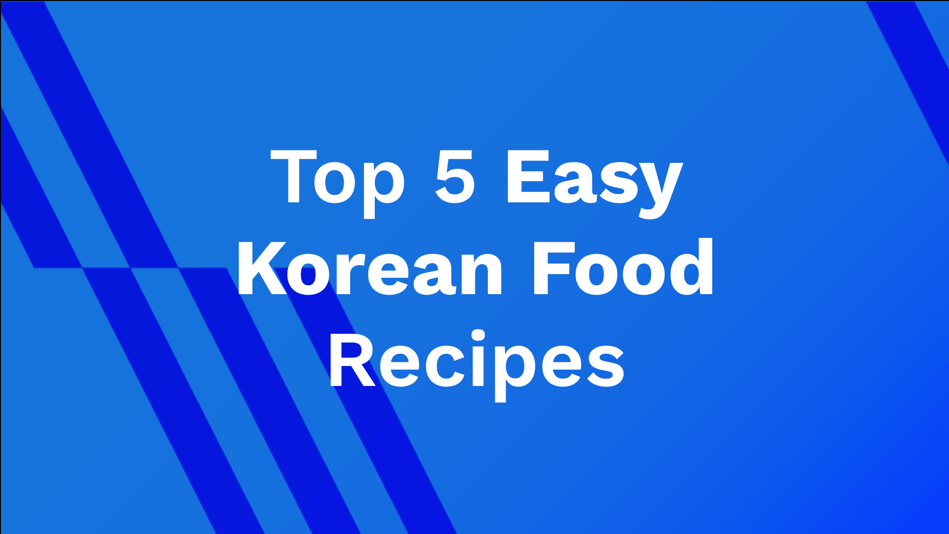 5 Easy Korean Food Recipes - AhaSave