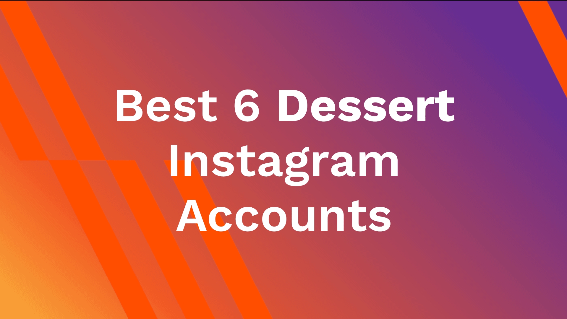 Best 6 Dessert Instagram Accounts - AhaSave