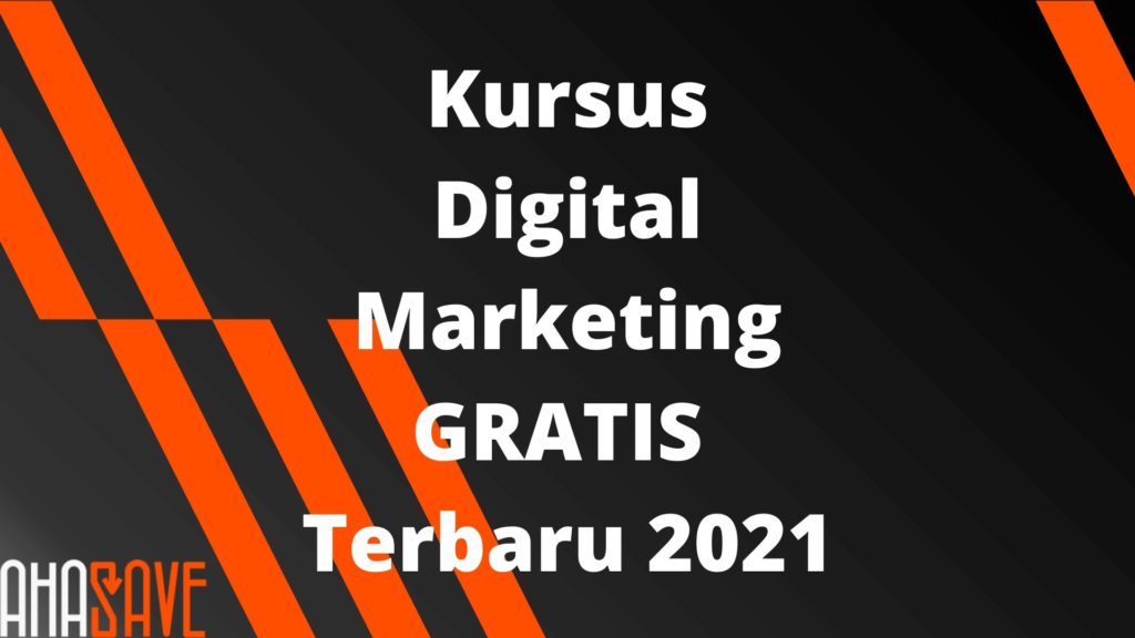 Kursus Digital Marketing GRATIS Terbaru 2021 - AhaSave