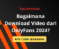 Download Video dari OnlyFans